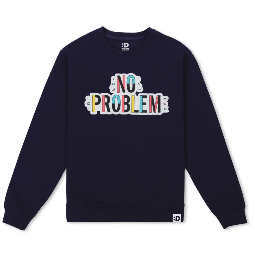Dropout ‘Make Some Noise’ No Problem sweatshirt
